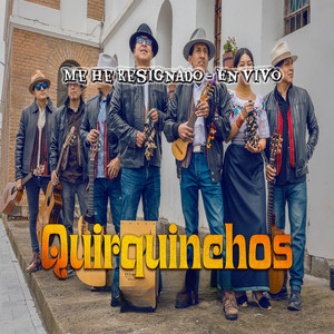 Quirquinchos - Me He Resignado (En Vivo)