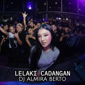 DJ ALMIRA BERTO - Lelaki Cadangan