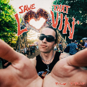 Big Trip - SAVE THAT LOVIN'
