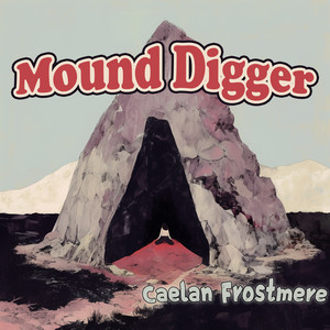 Mound Digger by Caelan Frostmere