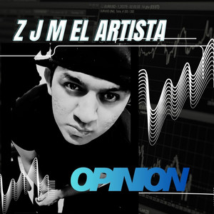 OPINION by Z.J.M EL ARTISTA