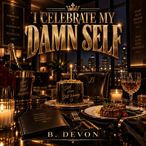 I Celebrate My Damn Self by B. Devon