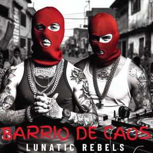 Barrio de Locos by Lunatic Rebels