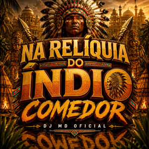 NA RELIQUIA DO INDIO COMEDOR