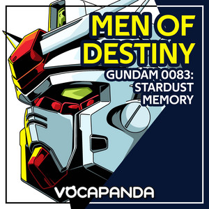 Vocapanda - Men of Destiny (From "Gundam 00: 83: Stardust Memory")