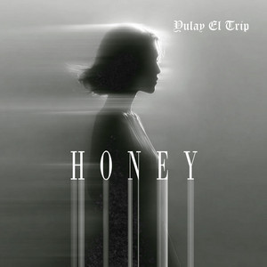 Honey by yulay el trip