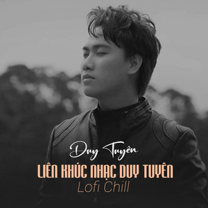 Liên Khúc Nhạc Duy Tuyênn Lofi Chill
