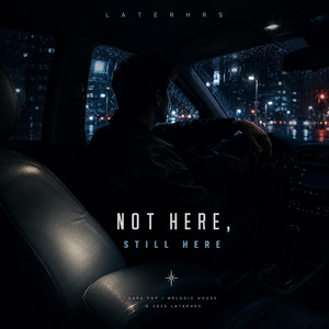 NOT HERE, STILL HERE by LATERHRS