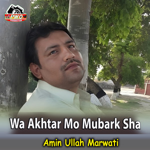 Amin Ullah Marwati - Wa Akhtar Mo Mubark Sha