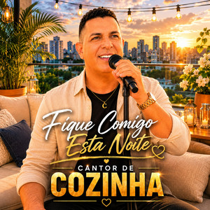 Fique Comigo Esta Noite by Cantor de Cozinha