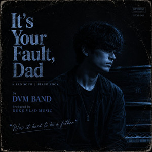It's Your Fault, Dad by DVM BAND