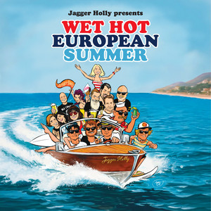 Wet Hot European Summer by Jagger Holly