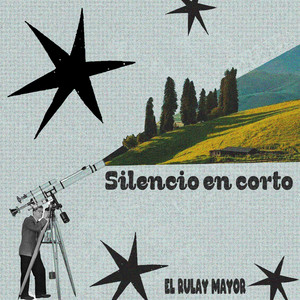 Silencio en Corto by El Rulay Mayor