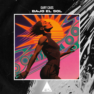 Bajo El Sol - Original Mix by Gary Caos