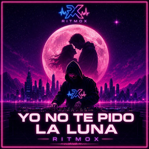 Yo No Te Pido La Luna by RITMOX