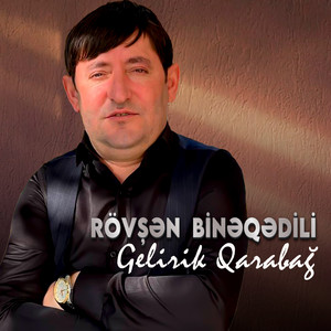 Rövşən Binəqədili - Gelirik Qarabağ