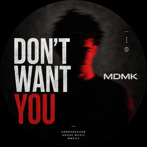 DON'T WANT YOU by MDMK