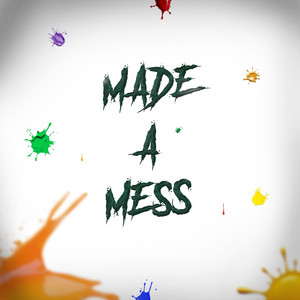 Made a Mess by Malik., KaMahri