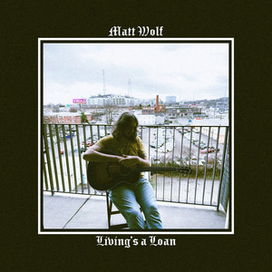 Living's a Loan by Matt Wolf