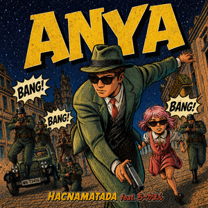 ANYA (feat. ちーかまん) by HACNAMATADA, ちーかまん