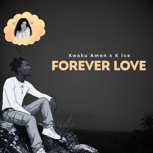 Forever Love by Kwaku Amen, K Ice