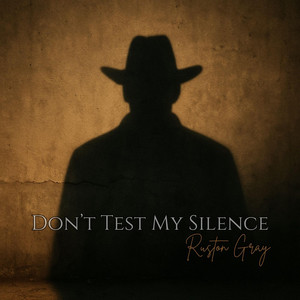 Don't Test My Silence by Ruston Gray