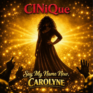 Say my name now, Carolyne by CINiQue