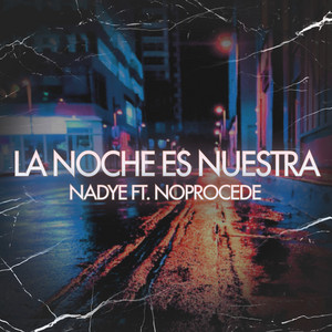 La Noche Es Nuestra by Nadye, NoProcede
