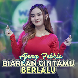 Biarkan Cintamu Berlalu by Ajeng Febria
