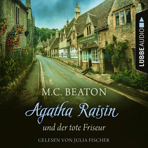 Agatha Raisin und der tote Friseur [Agatha Raisin, Teil 8 (Gekürzt)]