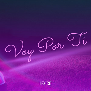 Lexico - Voy Por Ti