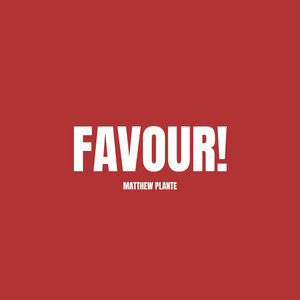 FAVOUR! by Matthew Plante