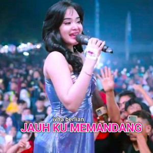 Jauh Ku Memandang by Ivha Berlian
