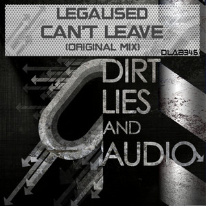 Can't Leave - Original Mix by Legalised