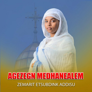 Zemarit Etsubdink Addisu - Agezegn Medhanealem