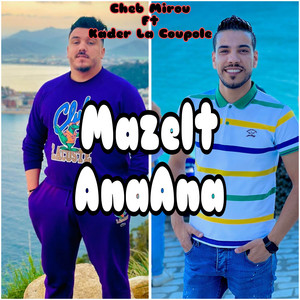 Cheb Mirou - Mazelt Ana Ana (feat. Kader La Coupole)