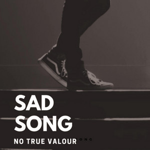 Sad Song by No True Valour
