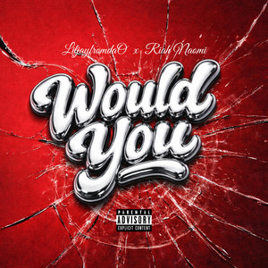 Would You ? by LiljayfromdaO, Riah Naomi