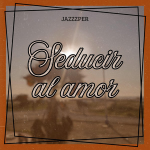 Seducir al amor by Jazzzper