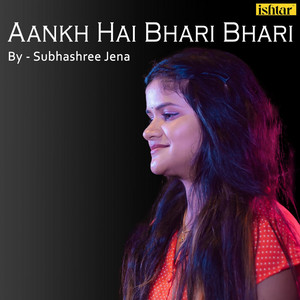 Subhashree Jena - Aankh Hai Bhari Bhari