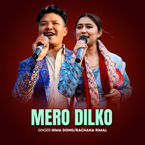 Nima Dong - Mero Dilko (feat. Rachana Rimal)