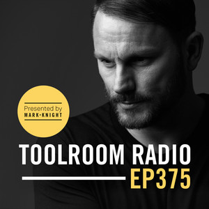 Toolroom Radio EP375 - Presented By Mark Knight album