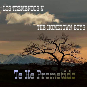 Te He Prometido by Los Tremendos V, The Hometown Boys