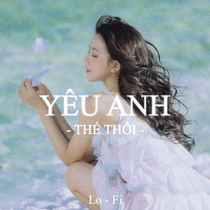 Quanvrox - Yêu Anh Thế Thôi (Lofi)