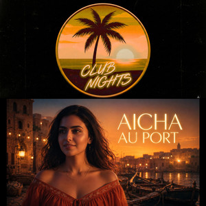 Aicha Au Port by Club Nights