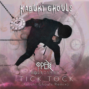 Tick Tock - Remix by Open Boundaries, Kabuki Ghouls
