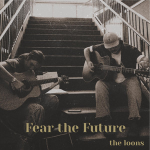 Fear the Future by the loons, Bronwyn Kickasola, Jackson West