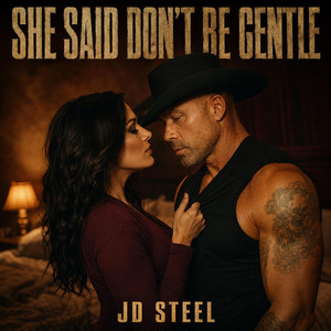 She Said Don’t Be Gentle by JD Steel
