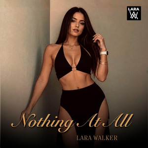 Nothing At All by LARA Walker