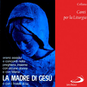 Collana canti per la liturgia: La madre di Gesù (Erano assidui e concordi nella preghiera, insieme con alcune donne e con Maria e con i fratelli di lui)